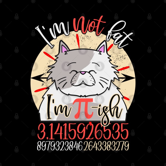 Pi Day Math Lover I'm Not Fat I'm Just Fluffy Sarcastic Fat by alcoshirts