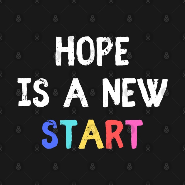 Hope is a new start by empathyhomey