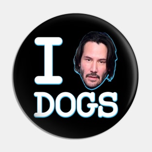 I Love Dogs Keanu Reeves John Wick Pin