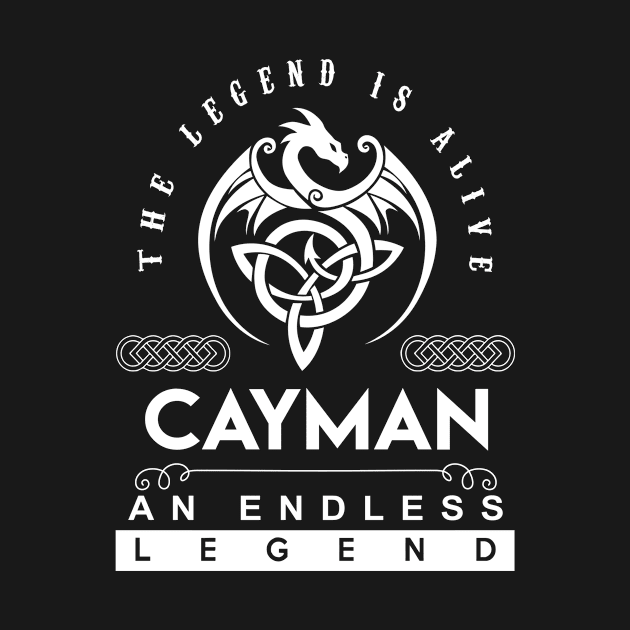 Cayman Name T Shirt - The Legend Is Alive - Cayman An Endless Legend Dragon Gift Item by riogarwinorganiza