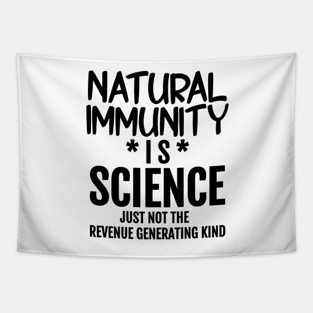 Natural Immunity is Science - Just Not The Revenue Generating Kind Tapestry by BubbleMench