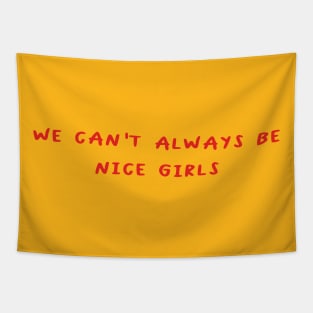 We can't always be nice girls Tapestry