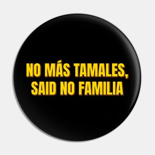 No Mas Tamales Pin