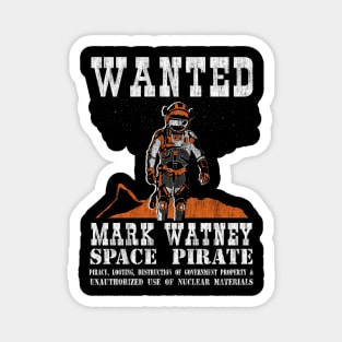 Wanted - Mark Watney - Space Pirate Magnet