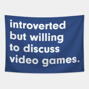 introverted but willing to discuss video games Tapestry