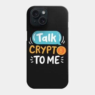 Talk Crypto To Me Phone Case