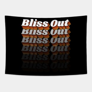 Bliss Out // Be Blissfully Happy Cuz Why Not Retro Typography Tapestry