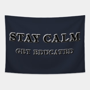 Stay Calm Get Educated Tapestry