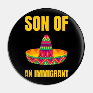 Son Of An Immigrant Pin