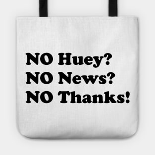 No Huey no news no thanks funny Tote