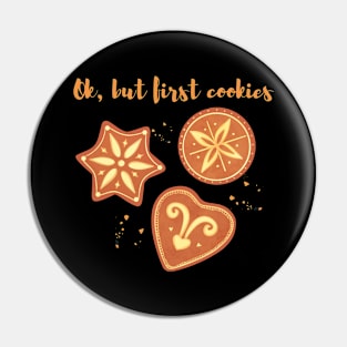 Ok but first cookies. Biscuit lover. Sweet tooth Pin