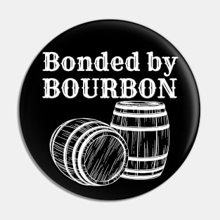 Bonded by Bourbon Pin