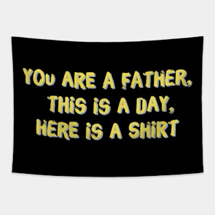 Accurate Father's Day Gift - you are a father, this is a day, here is a shirt Tapestry