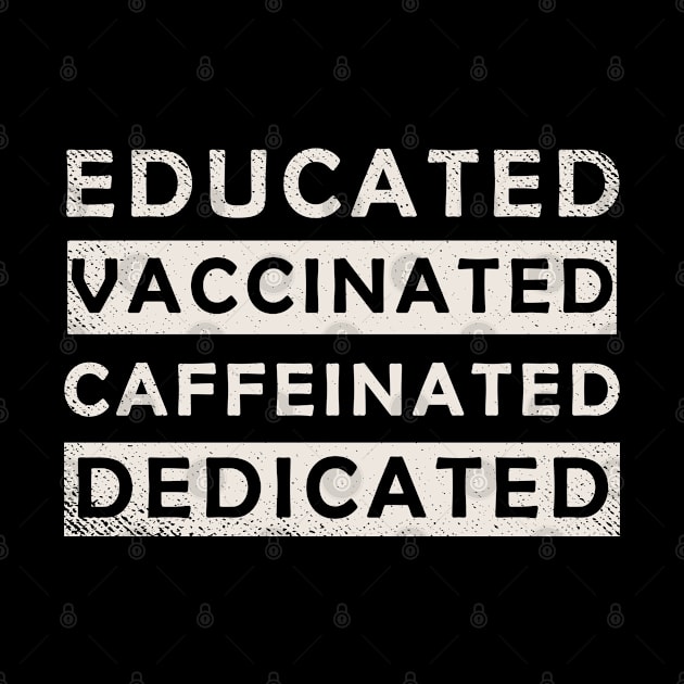 Educated Vaccinated Caffeinated Dedicated by Abderrahmaneelh