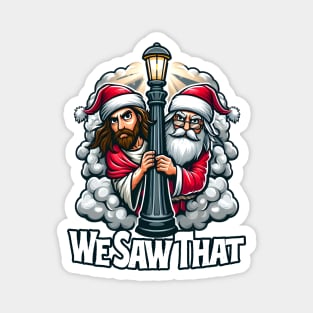 We Saw That - Jesus and Santa saw that Magnet