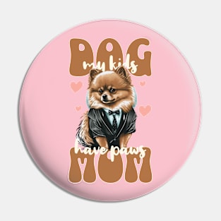 Dog Mom - My Kids Have Paws Pin