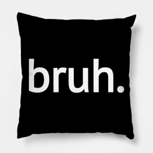 bruh Pillow