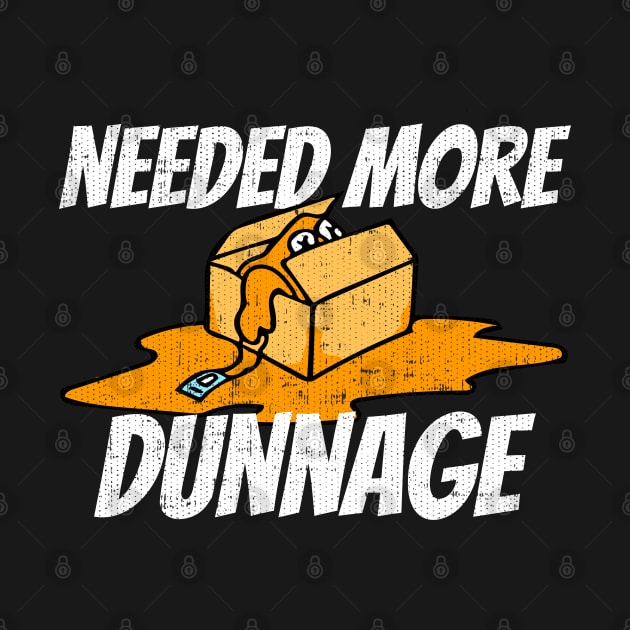 Needed More Dunnage by Swagazon