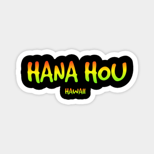 Hana hou  let's do it again! Magnet