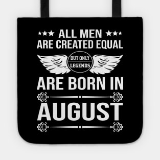 All Men Are Created Equal But Only Legends Are Born In August Tote