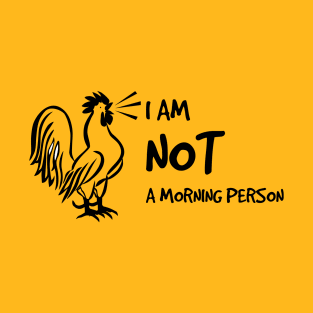 Funny I am not a morning person T-Shirt