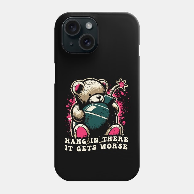 Hang In There It Gets Worse Phone Case by Trendsdk