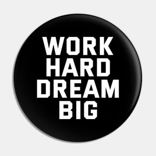 Work Hard Dream Big Pin