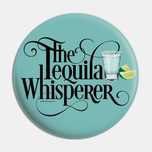 The Tequila Whisperer - funny tequila lover Pin