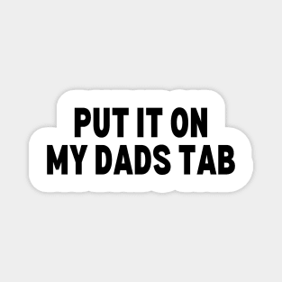 Put it on my Dads Tab Magnet