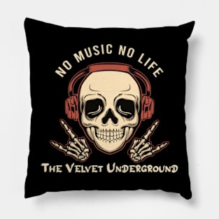 No music no life the velvet underground Pillow