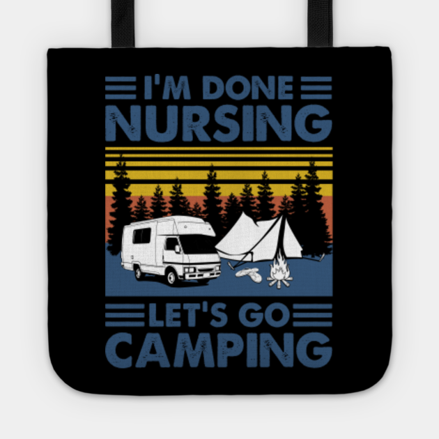 im done nursing let's go camping
