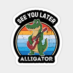 See you later alligator - retro Magnet