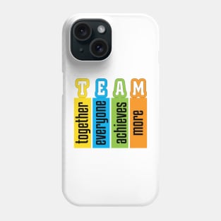 TEAM (together everyone achieves more) Phone Case