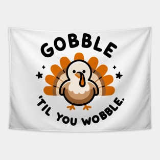 Gobble 'Til You Wobble Tapestry