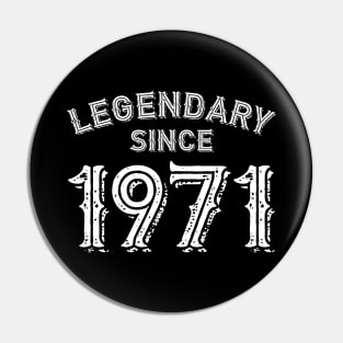 Legendary Since 1971 Pin