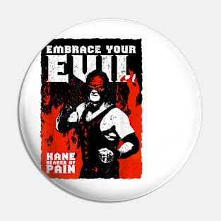 Kane Embrace Your Evil Pin