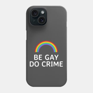 Be Gay Do Crime Rainbow Phone Case