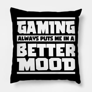 Gaming always puts me in a better mood. Gamer Gift Idea Pillow