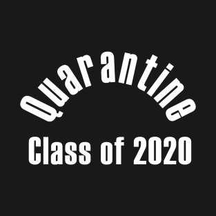 Quarantine Class of 2020 T-Shirt