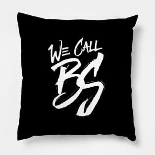 We Call BS Pillow