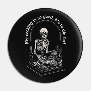 My Cooking Is So Good, It's To Die For - funny vintage skeleton print Pin