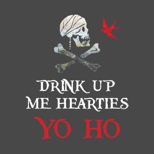 Drink Up Me Hearties T-Shirt