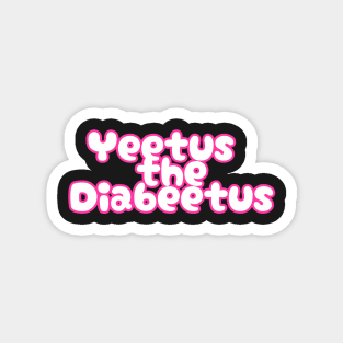 Yeetus the Diabeetus - Pink Magnet