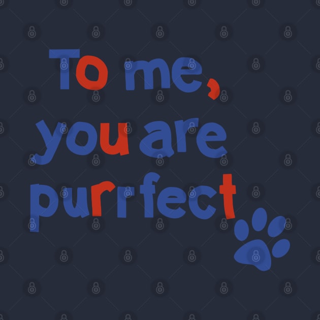 To Me You are Purrfect Cat Paw Print Typography by ellenhenryart