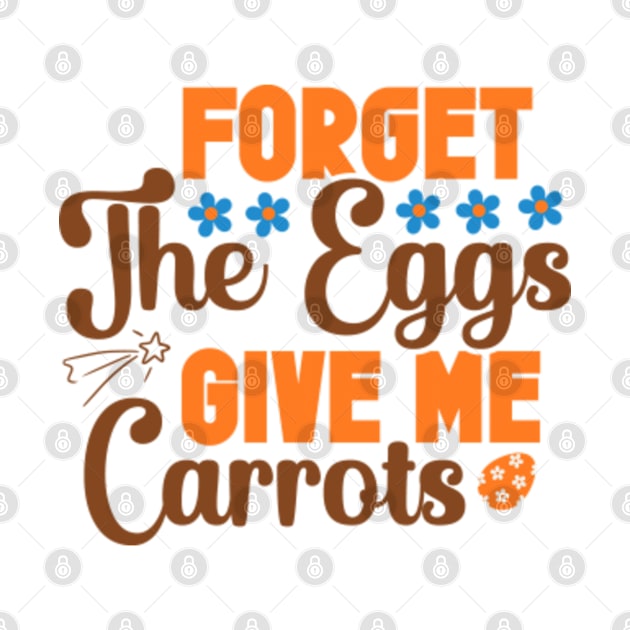 Forget the Eggs Give Me Carrots by GreenCraft