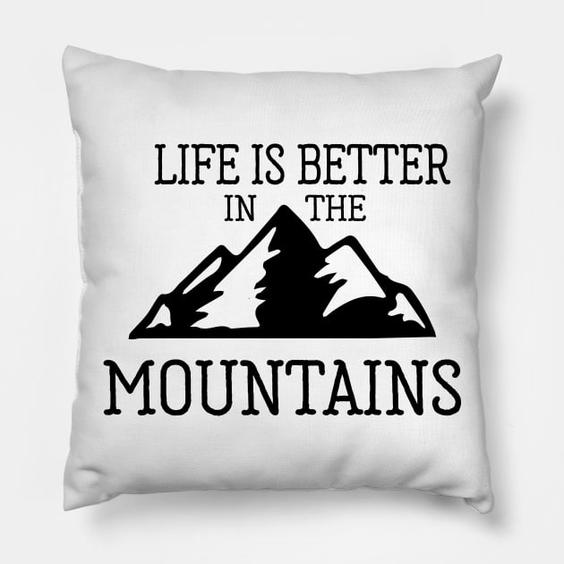 Life is Better in the Mountains Pillow by Nataliatcha23