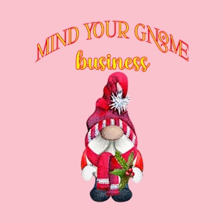 Christmas gnomes mind your gnome business T-Shirt