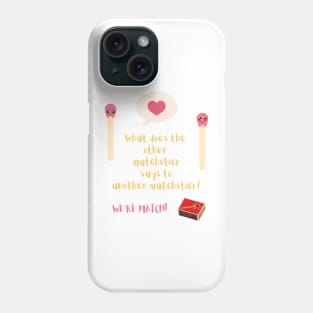 Matchstick- Pickup line Phone Case