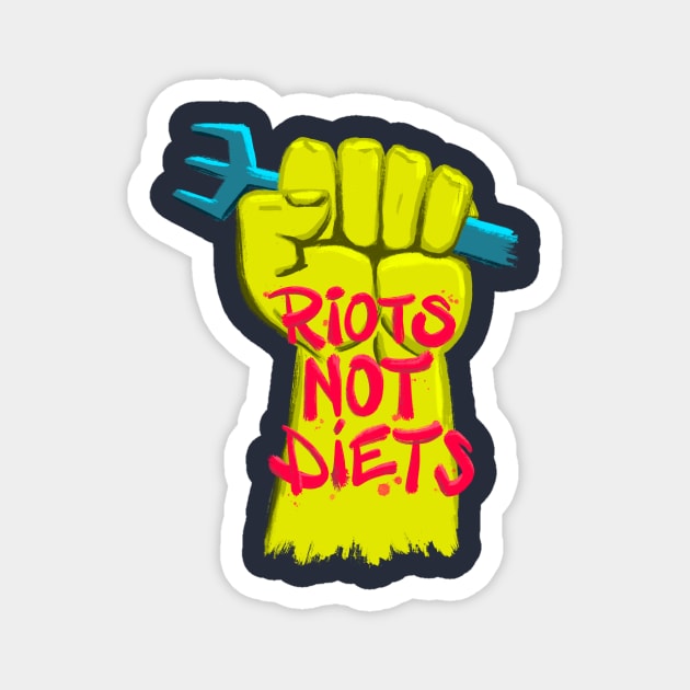 Riots Not Diets Magnet by AKA Wally