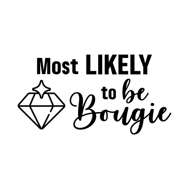 Most Likely to Be Bougie by Garden Avenue Designs